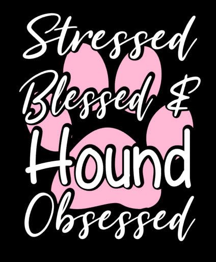 Stressed Blessed & Dog Obsessed